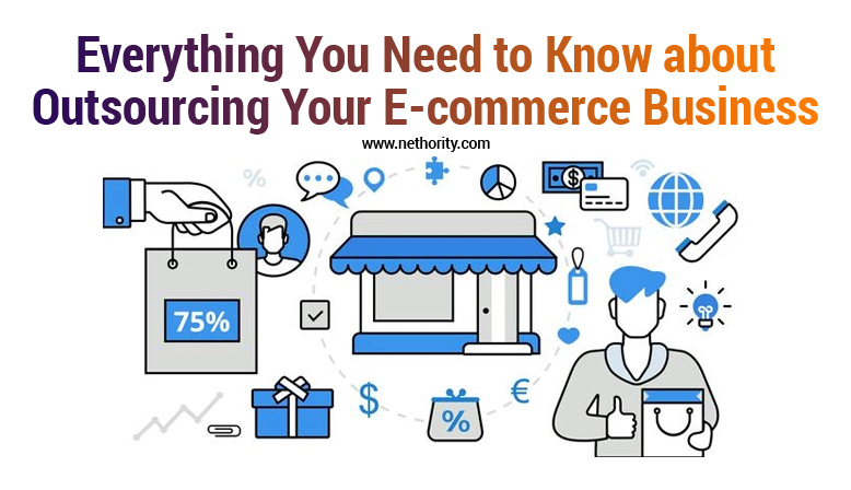 Everything You Need to Know about Outsourcing Your E-commerce Business