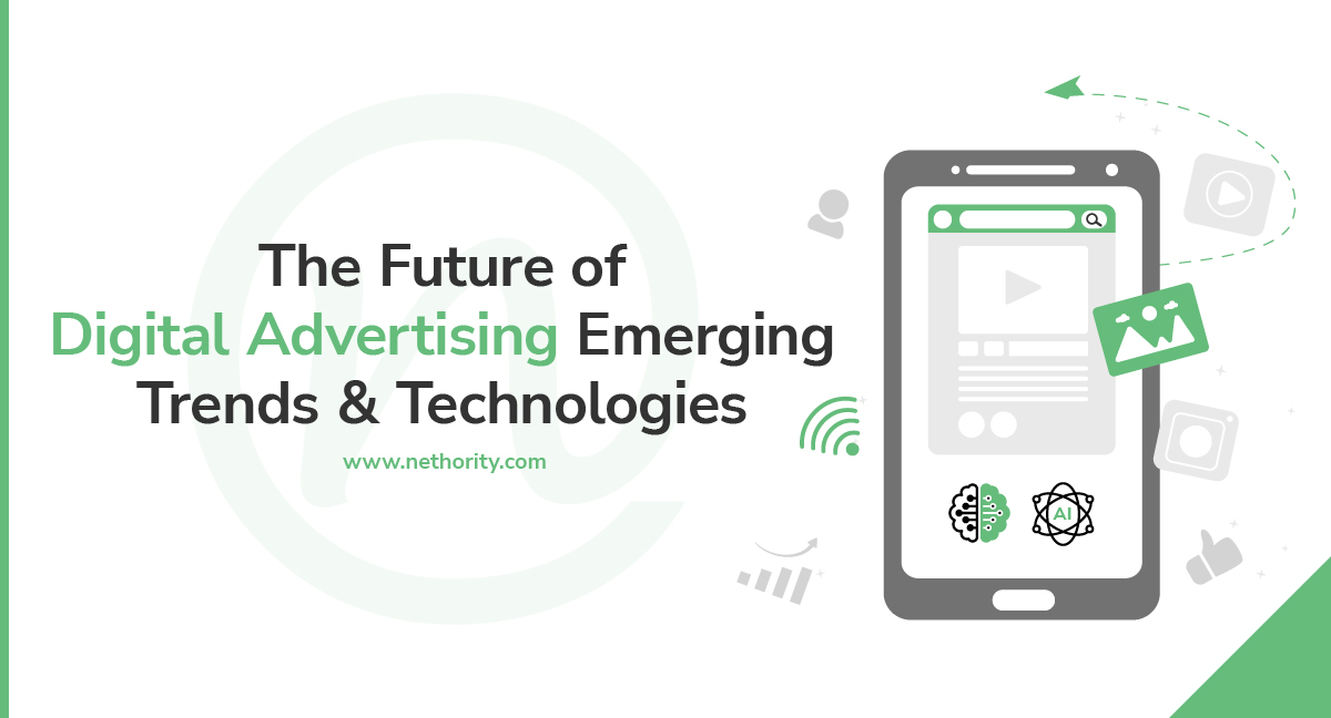 The Future of Digital Advertising: Emerging Trends and Technologies