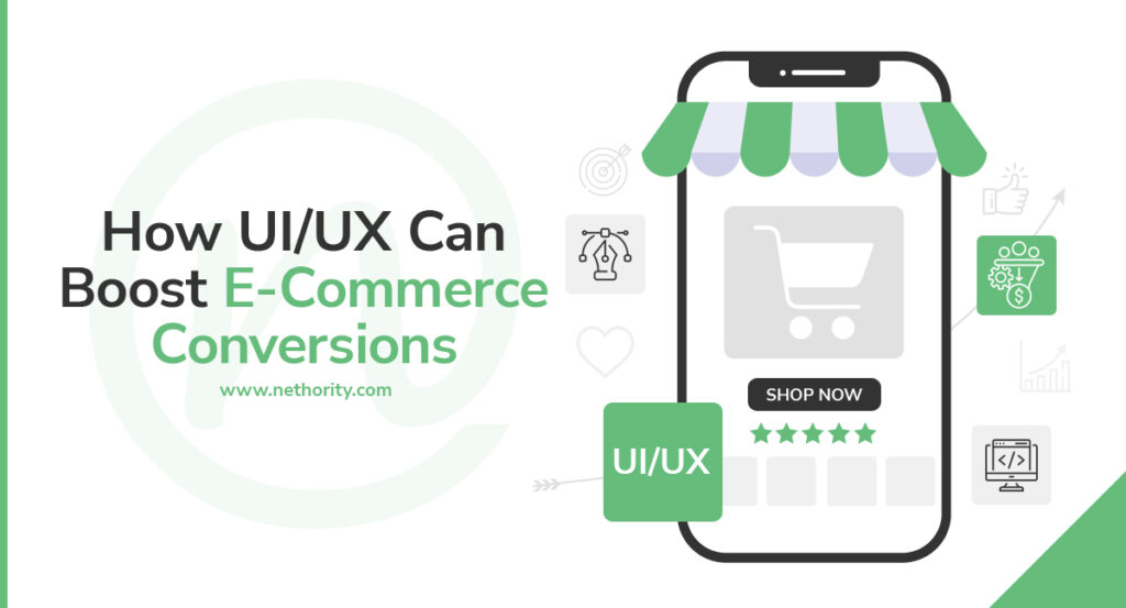 How UI/UX Can Boost E-Commerce Conversions